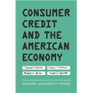 Consumer Credit and the American Economy by Durkin, Thomas A.; Elliehausen, Gregory; Staten, Michael E.; Zywicki, Todd J., 9780195169928