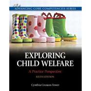 Exploring Child Welfare A Practice Perspective by Crosson-Tower, Cynthia, 9780205819928