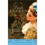 Dark Angels A Novel by KOEN, KARLEEN, 9780307339928