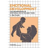 Emotional Development: The Organization of Emotional Life in the Early Years by L. Alan Sroufe, 9780521629928