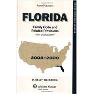 Florida Family Code and Related Provisions, With Commentary 2008-2009 Edition by Weisberg, D. Kelly, 9780735569928