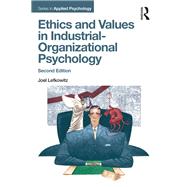 Ethics and Values in Industrial-Organizational Psychology, Second Edition by Lefkowitz; Joel, 9781138189928