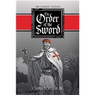 The Order of the Sword by Jb., Christopher, 9781504319928