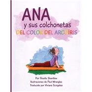 Ana y sus colchonetas del color del arcoris/ Ana and her rainbow-colored mats by Shardlow, Giselle; Wrangles, Paul; Scirgalea, Viviana, 9781506089928