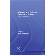 Militancy and Political Violence in Shiism: Trends and Patterns by Moghadam; Assaf, 9780415619929