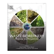 Waste Biorefinery by Pandey, Ashok; Bhaskar, Thallada; Mohan, S. Venkata; Lee, Duu-jong; Khanal, Samir Kumar, 9780444639929