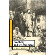 Prophecy and Discernment by R. W. L. Moberly, 9780521859929