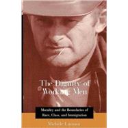 The Dignity of Working Men by Lamont, Michele, 9780674009929