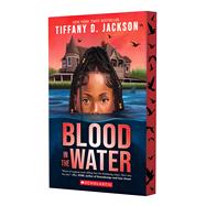 Blood in the Water by Jackson, Tiffany D., 9781338849929