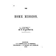 The Home Mission by Arthur, T. S., 9781523359929