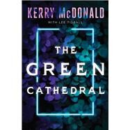 The Green Cathedral by McDonald, Kerry; Tidball, Lee, 9781933769929