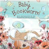 Baby Bookworm by Hutton, Dr. John; Jain, Dr. V.G.; Busch, Leah, 9781936669929