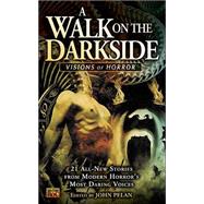 A Walk on the Darkside Visions of Horror by Pelan, John, 9780451459930