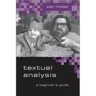 Textual Analysis : A Beginner's Guide by Alan McKee, 9780761949930