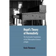 Hegel's Theory of Normativity by Thompson, Kevin, 9780810139930
