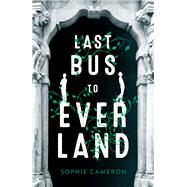 Last Bus to Everland by Cameron, Sophie, 9781250149930