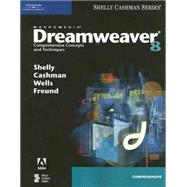 Macromedia Dreamweaver 8: Comprehensive Concepts and Techniques by Shelly, Gary B.; Cashman, Thomas J.; Wells, Dolores; Freund, Steven M., 9781418859930
