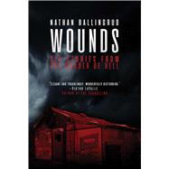 Wounds Six Stories from the Border of Hell by Ballingrud, Nathan, 9781534449930