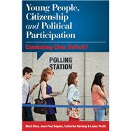 Young People, Citizenship and Political Participation Combating Civic Deficit? by Chou, Mark; Gagnon, Jean-paul; Hartung, Catherine; Pruitt, Lesley J., 9781783489930