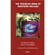 The Troubled Mind of Northern Ireland by Kapur, Raman; Campbell, Jim, 9781855759930