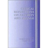 Critical Reflections on Security and Change by Croft,Stuart;Croft,Stuart, 9780714649931