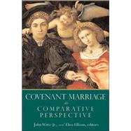 Covenant Marriage In Comparative Perspective by Witte, John, Jr., 9780802829931