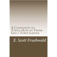 A Companion to Torts by Fruehwald, E. Scott, 9781514709931