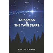 TAIKAMAA & THE TWIN STARS Book 1 by KAPADIA, RAMYA S., 9781667889931