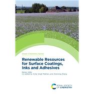 Renewable Resources for Surface Coatings, Inks and Adhesives by Hfer, Rainer, 9781782629931