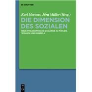 Die Dimensionen des Sozialen by Mertens, Karl; Muller, Jorn; Wolf, Christine (CON), 9783110349931