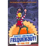 Ignatius Macfarland: Frequenaut! by Feig, Paul, 9780316039932