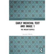 Early Medieval Text and Image 1 by O'Reilly, Jennifer; Farr, Carol A.; Mullins, Elizabeth, 9780367219932