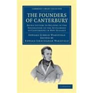 The Founders of Canterbury by Wakefield, Edward Gibbon; Wakefield, Edward Jerningham, 9781108039932