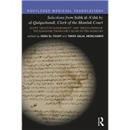 Selections from Subh al-A'sha by al-Qalqashandi, Clerk of the Mamluk Court: Egypt: Seats of Government and Regulations of the Kingdom, From Early Islam to the Mamluks by Abdelhamid; Tarek Galal, 9781138669932