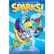 Sparks! Future Purrfect: A Graphic Novel (Sparks! #3) by Boothby, Ian; Matsumoto, Nina, 9781338339932