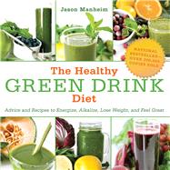 The Healthy Green Drink Diet by Manheim, Jason; Quijano, Leo, II, 9781510739932