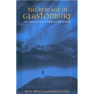 The New Age in Glastonbury by Prince, Ruth; Riches, David, 9781571819932