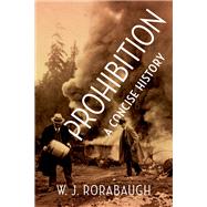 Prohibition A Concise History by Rorabaugh, W. J., 9780190689933