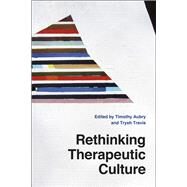 Rethinking Therapeutic Culture by Aubry, Timothy; Travis, Trysh, 9780226249933