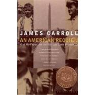 An American Requiem: God, My Father, and the War That Came Between Us by Carroll, James, 9780395859933