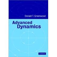 Advanced Dynamics by Donald T. Greenwood, 9780521029933