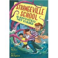 Strangeville School Is Definitely Not Cursed by Miller, Darcy; Helquist, Brett, 9780593309933