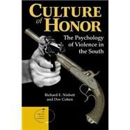 Culture Of Honor: The Psychology Of Violence In The South by Nisbett,Richard E, 9780813319933