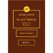 Toxicants of Plant Origin: Phenolics,  Volume IV by Cheeke; Peter R., 9780849369933