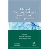 Clinical Neuropsychological Foundations of Schizophrenia by Marcopulos; Bernice A., 9781138109933