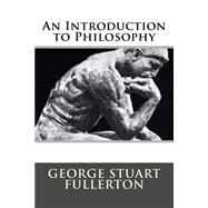 An Introduction to Philosophy by Fullerton, George Stuart, 9781508539933