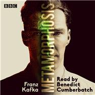Metamorphosis A BBC Radio 4 Reading by Kafka, Franz; Cumberbatch, Benedict, 9781785299933