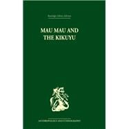 Mau Mau And The Kikuyu by Leakey,Louis, 9780415329934