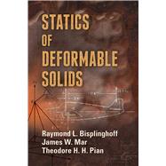 Statics of Deformable Solids by Bisplinghoff, Raymond L.; Mar, James  W.; Pian, Theodore H.H., 9780486789934