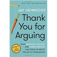 Thank You for Arguing by Heinrichs, Jay, 9780804189934